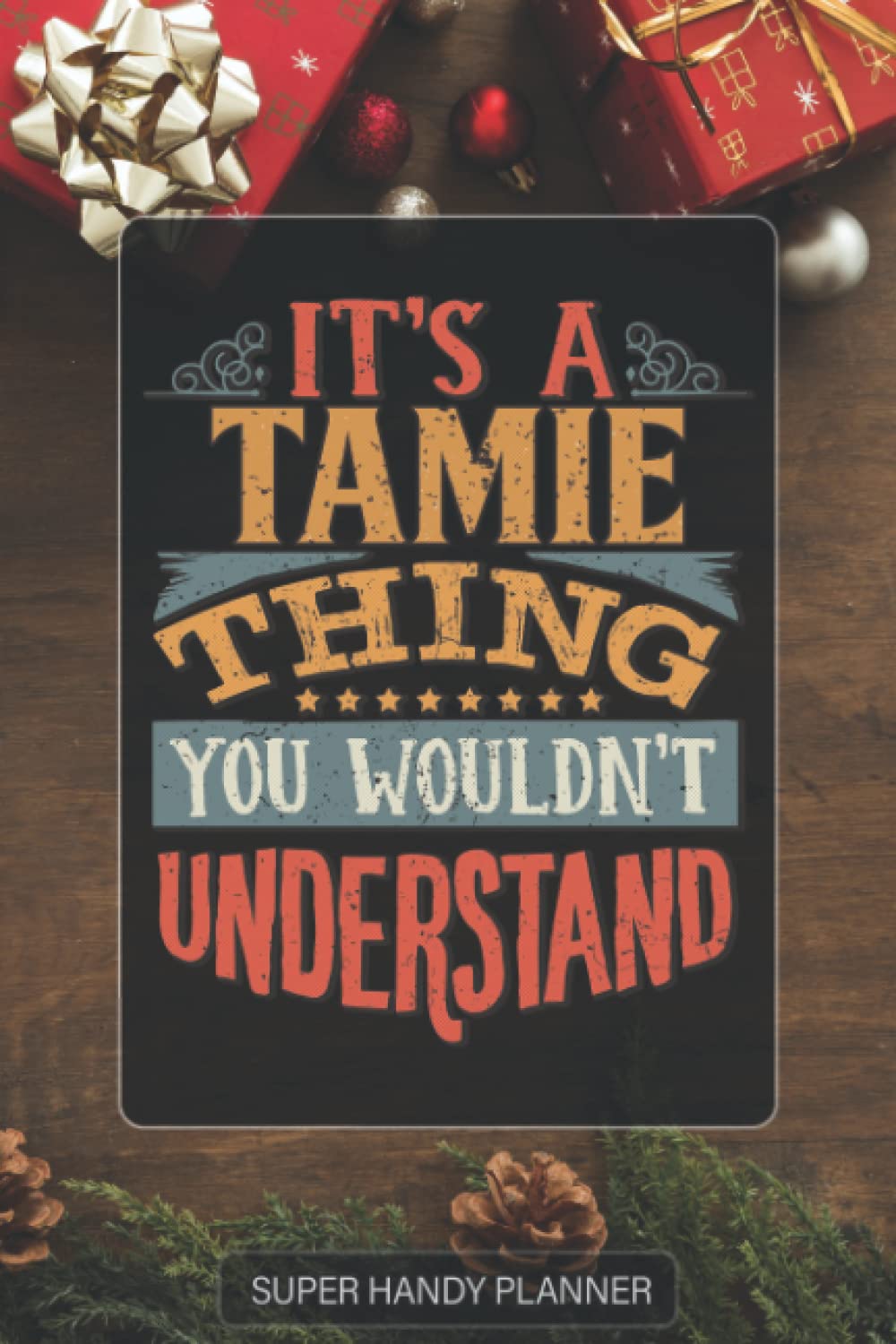Tamie: It's A Tamie Thing You Wouldn't Understand - Tamie Name Custom Gift Planner Calendar Notebook Journal Password Manager Paperback – 5 January 2022