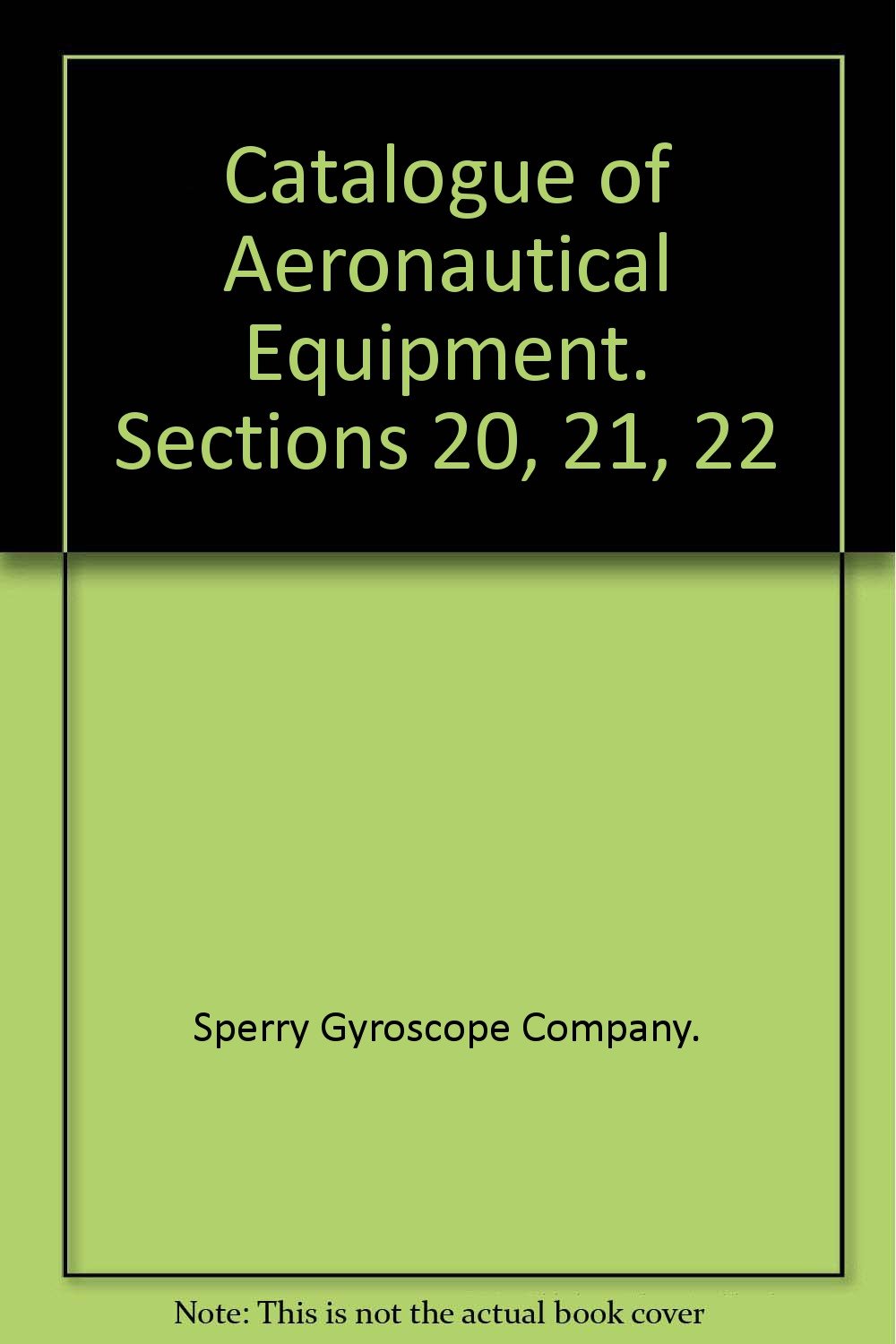 Catalogue of Aeronautical Equipment. Sections 20, 21, 22