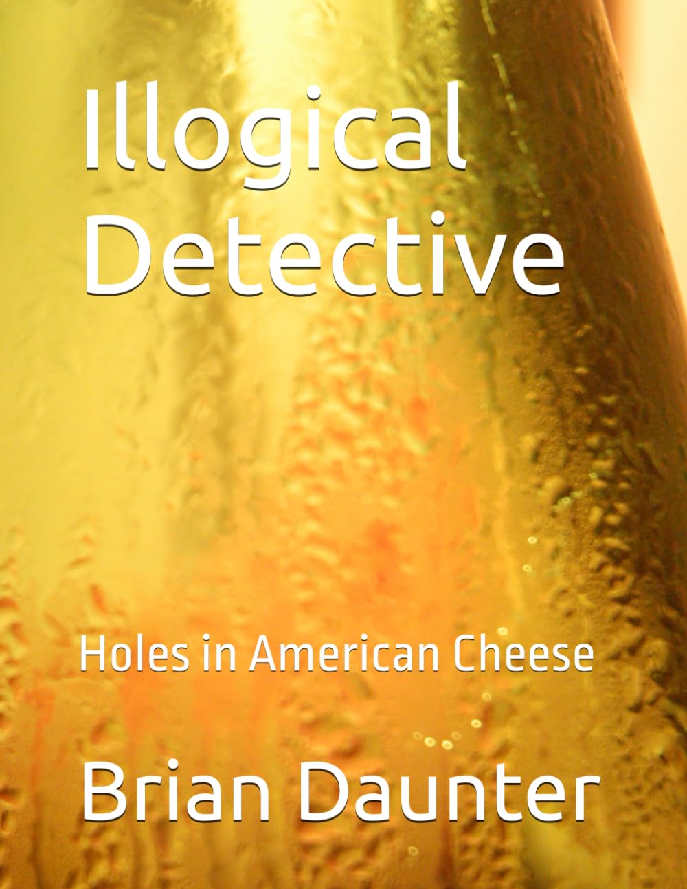 Illogical Detective: Holes in American Cheese (Illogical Detective: Holes in Cornwall)
