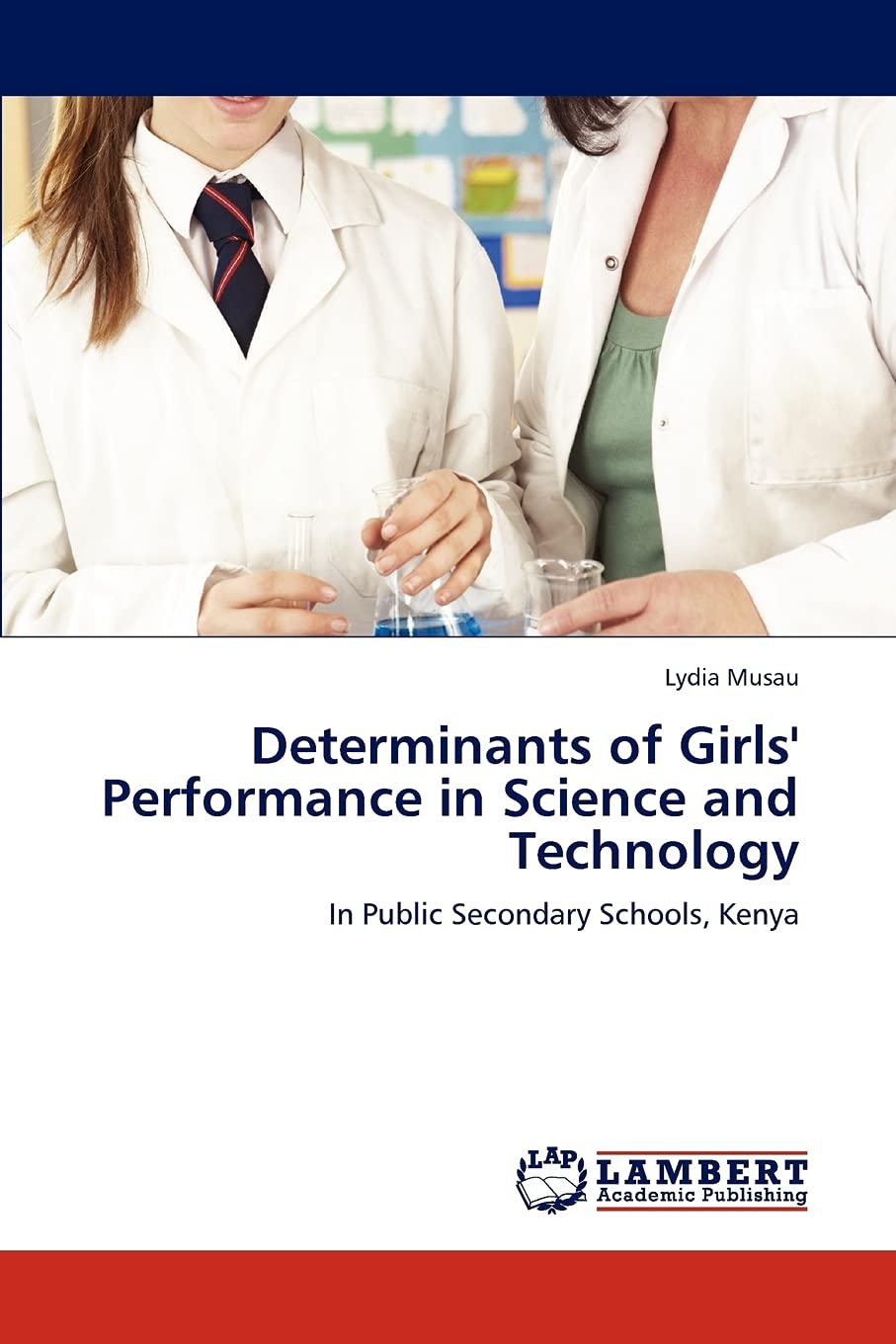 Determinants of Girls' Performance in Science and Technology: In Public Secondary Schools, Kenya