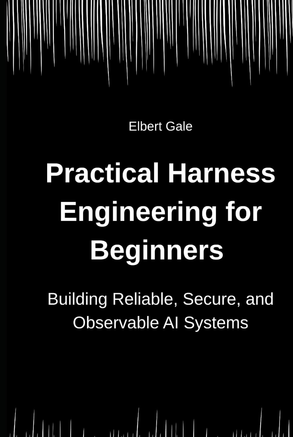 Practical Harness Engineering for Beginners: Building Reliable, Secure, and Observable AI Systems
