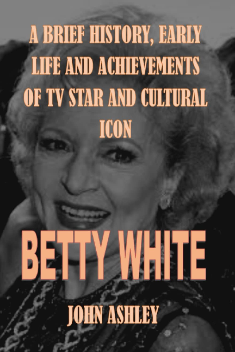 Buy Betty White A Brief History,Early life And Achievements of Tv Star
