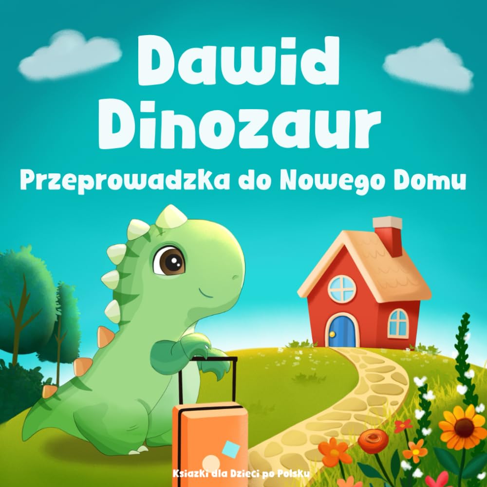 Ksiazki dla Dzieci po Polsku: Dawid Dinozaur Przeprowadzka do Nowego Domu: Pokonanie Strachu przed Zmianą Miejsca Zamieszkania, Szkoły i Odkrywanie ... i kolorowanka ze zwierzętami w jednym