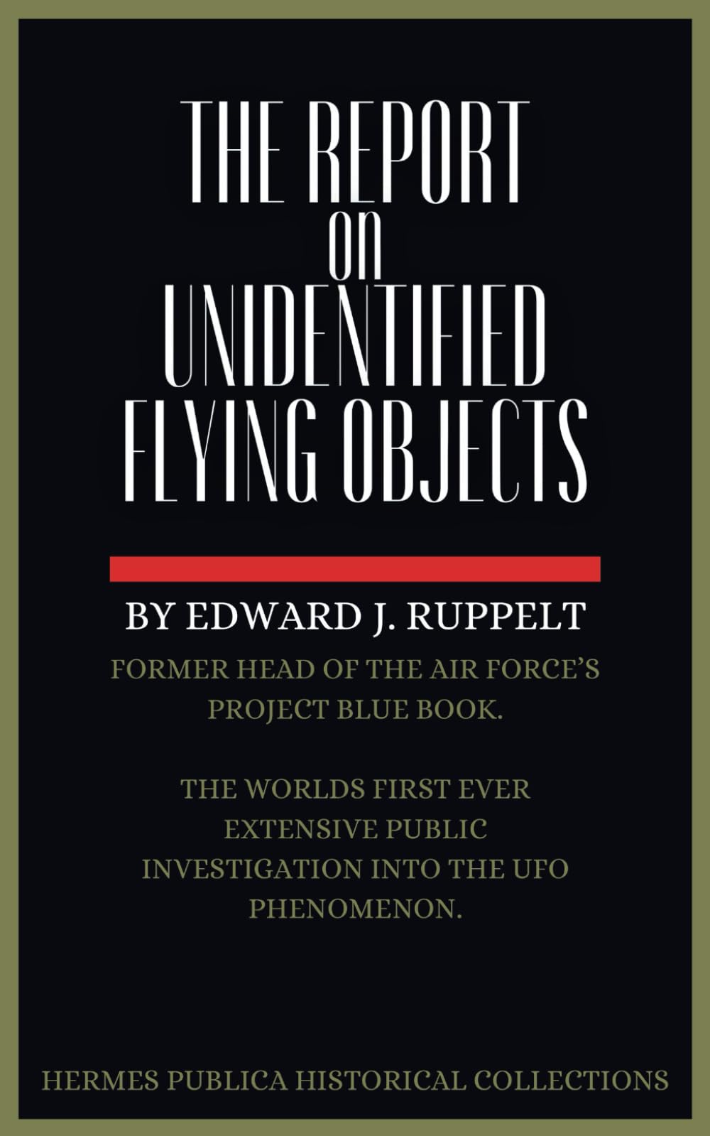 The Report on Unidentified Flying Objects: from the director of the Air Force's Project Blue Book Commision