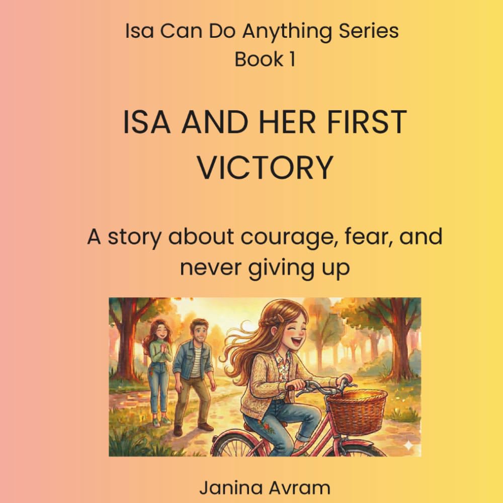 Isa and Her First Victory: A Story About Courage, Fear, and Never Giving Up (Isa Can Do Anything Series)