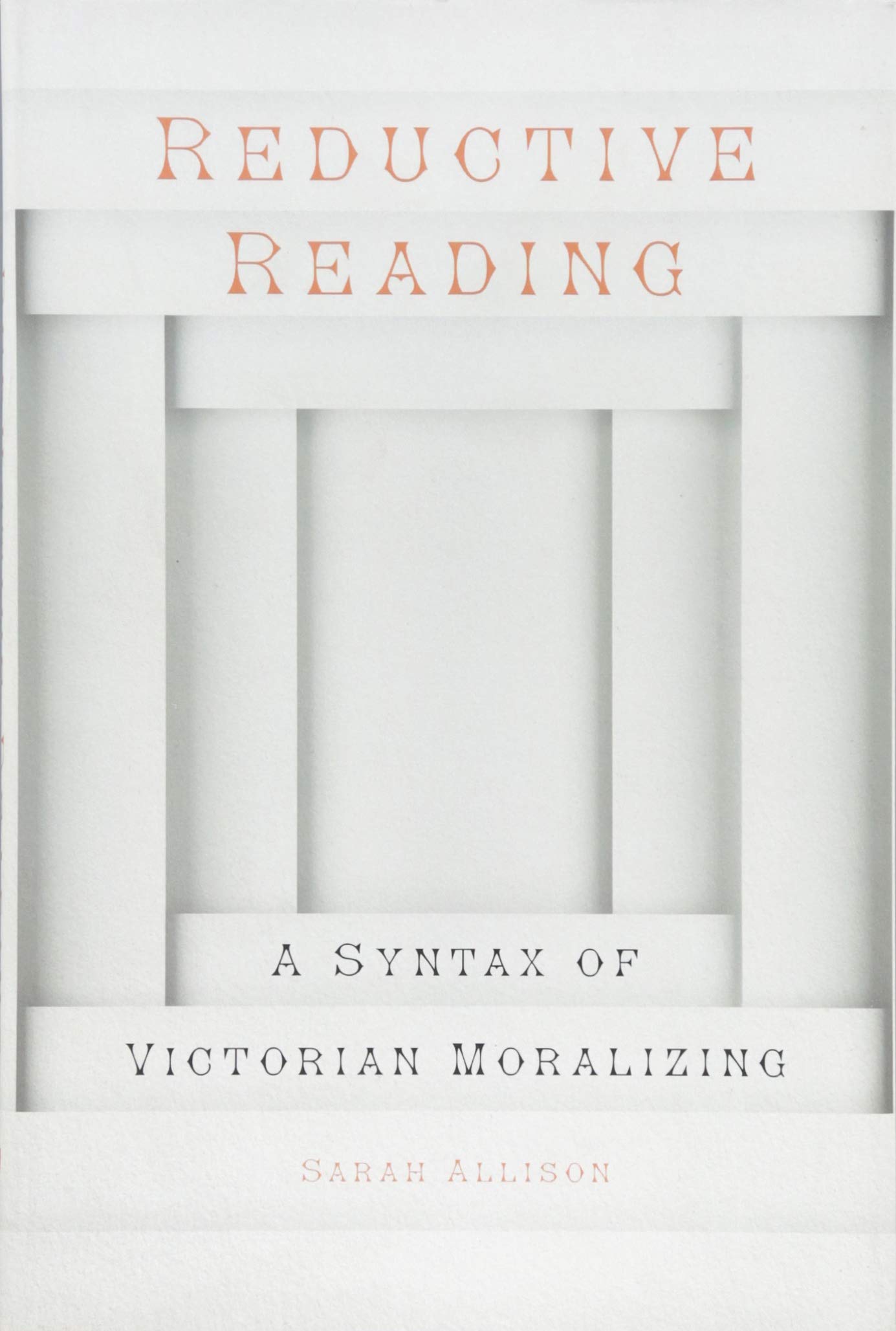 Reductive Reading: A Syntax of Victorian Moralizing