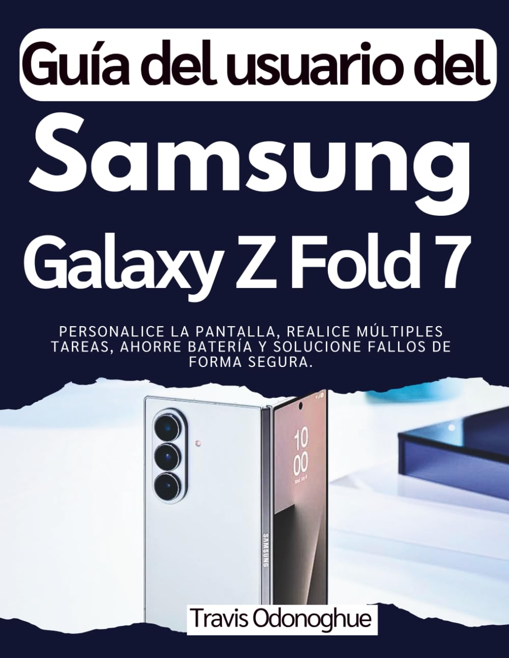 Guía del usuario del Samsung Galaxy Z Fold 7: Personalice la pantalla, realice múltiples tareas, ahorre batería y solucione fallos de forma segura.