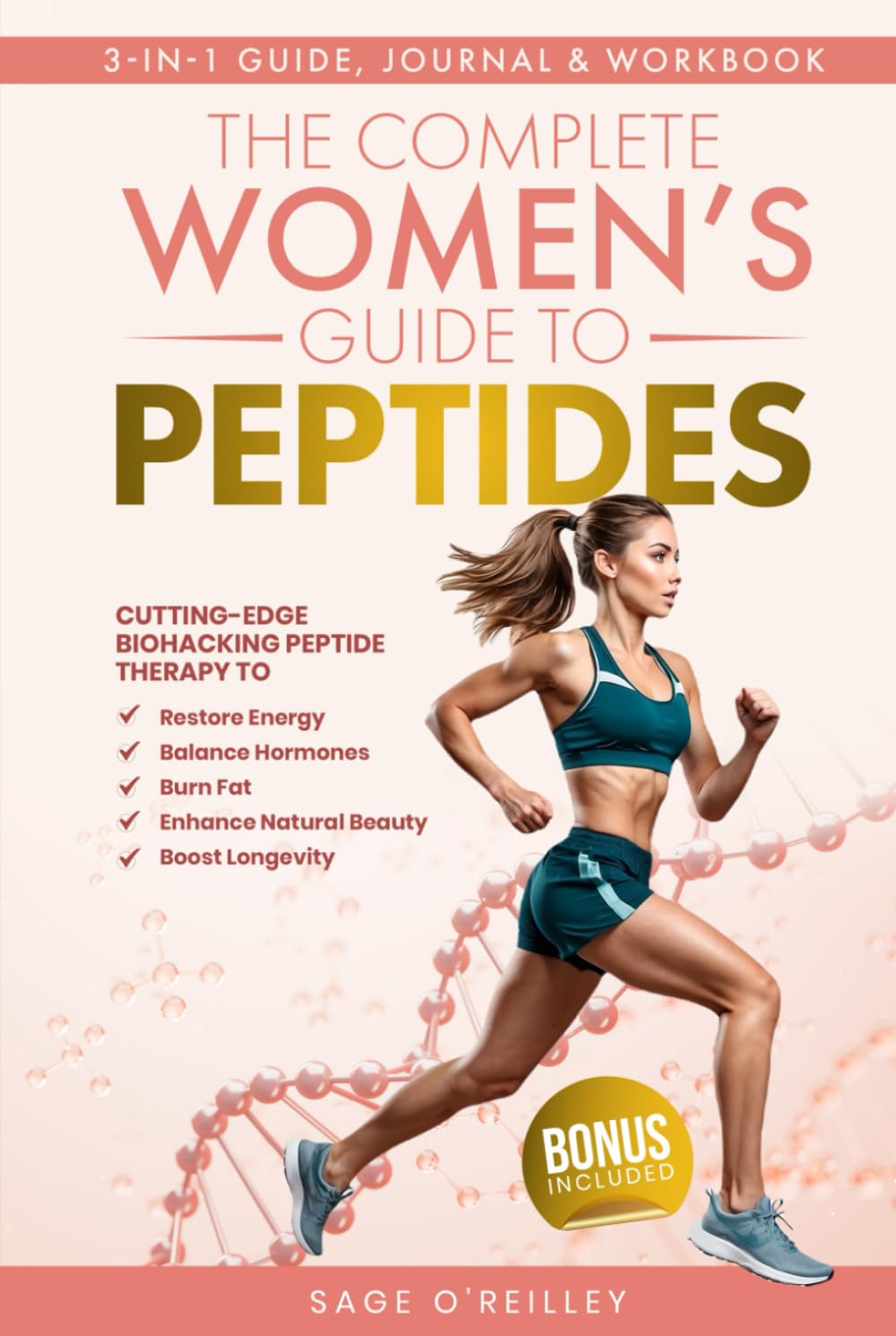 The Complete Women’s Guide to Peptides: Cutting-Edge Biohacking Peptide Therapy to Restore Energy, Balance Hormones, Burn Fat, Enhance Natural Beauty, ... Beauty, and Boost Lon (Biohacking for Women)
