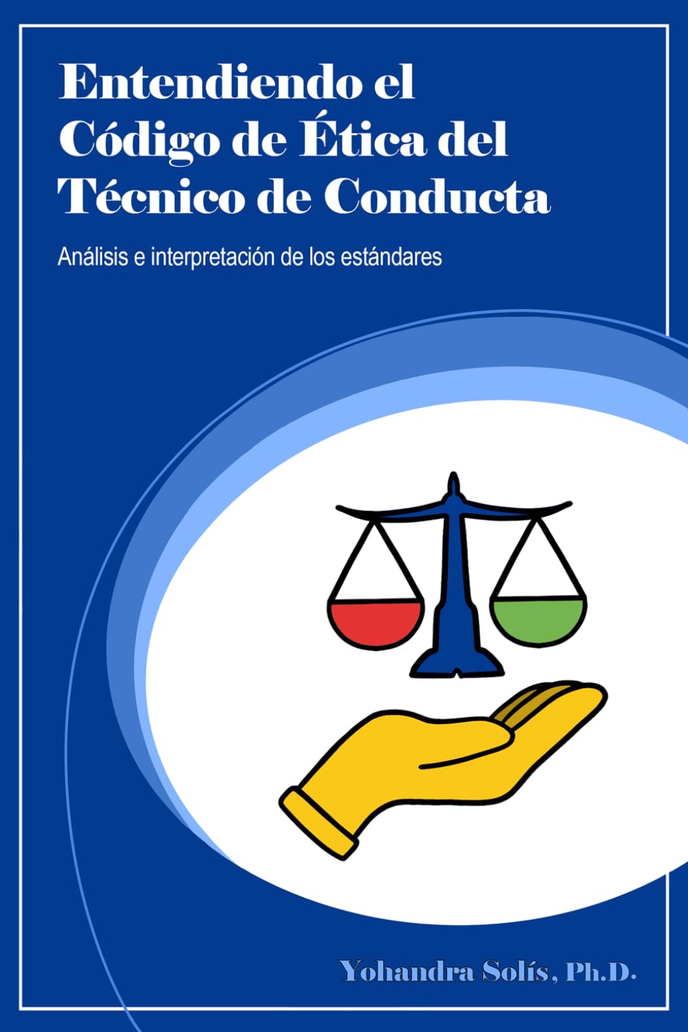 Entendiendo el Código de Ética del Técnico de Conducta: Análisis e interpretación de los estándares (Edición en Blanco y Negro)