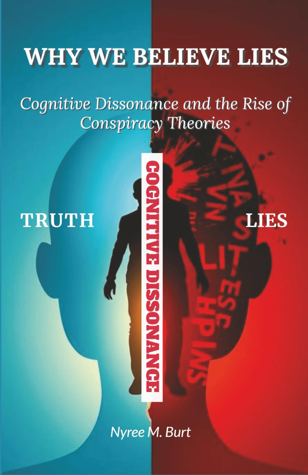 WHY WE BELIEVE LIES: Cognitive Dissonance And The Rise of Conspiracy Theories