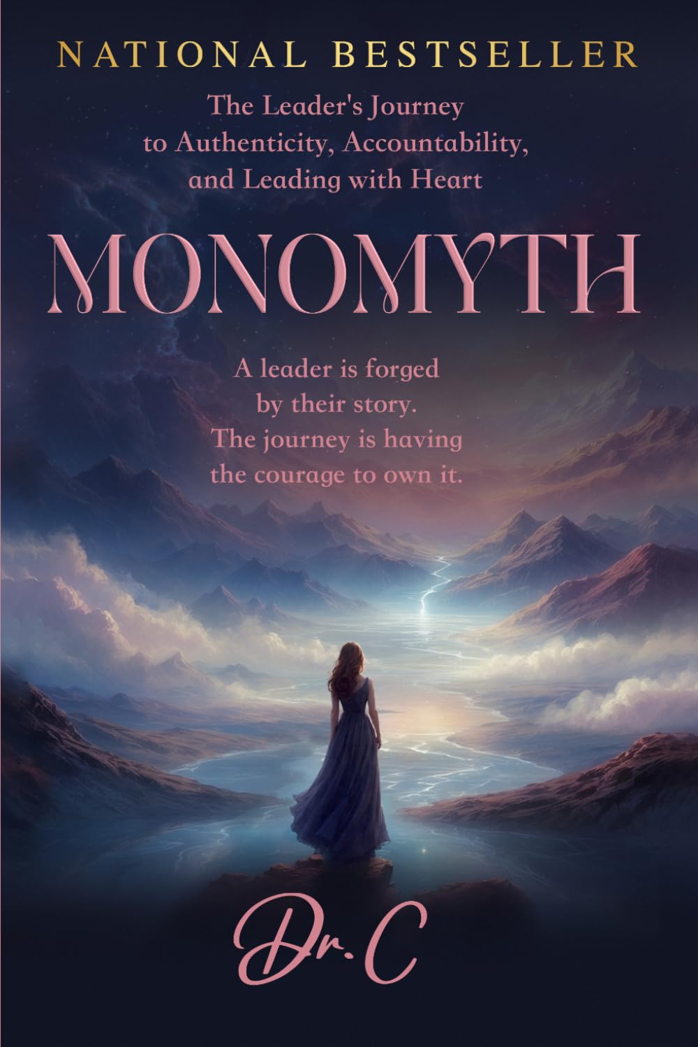 Monomyth: The Leader's Journey to Authenticity, Accountability, and Leading with Heart
