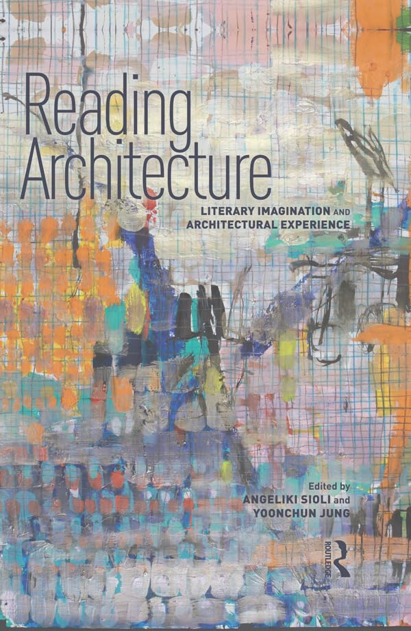 Reading Architecture: Literary Imagination and Architectural Experience      1st Edition, Kindle Edition