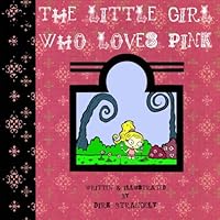 The Little Girl Who Loves Pink 1477429840 Book Cover