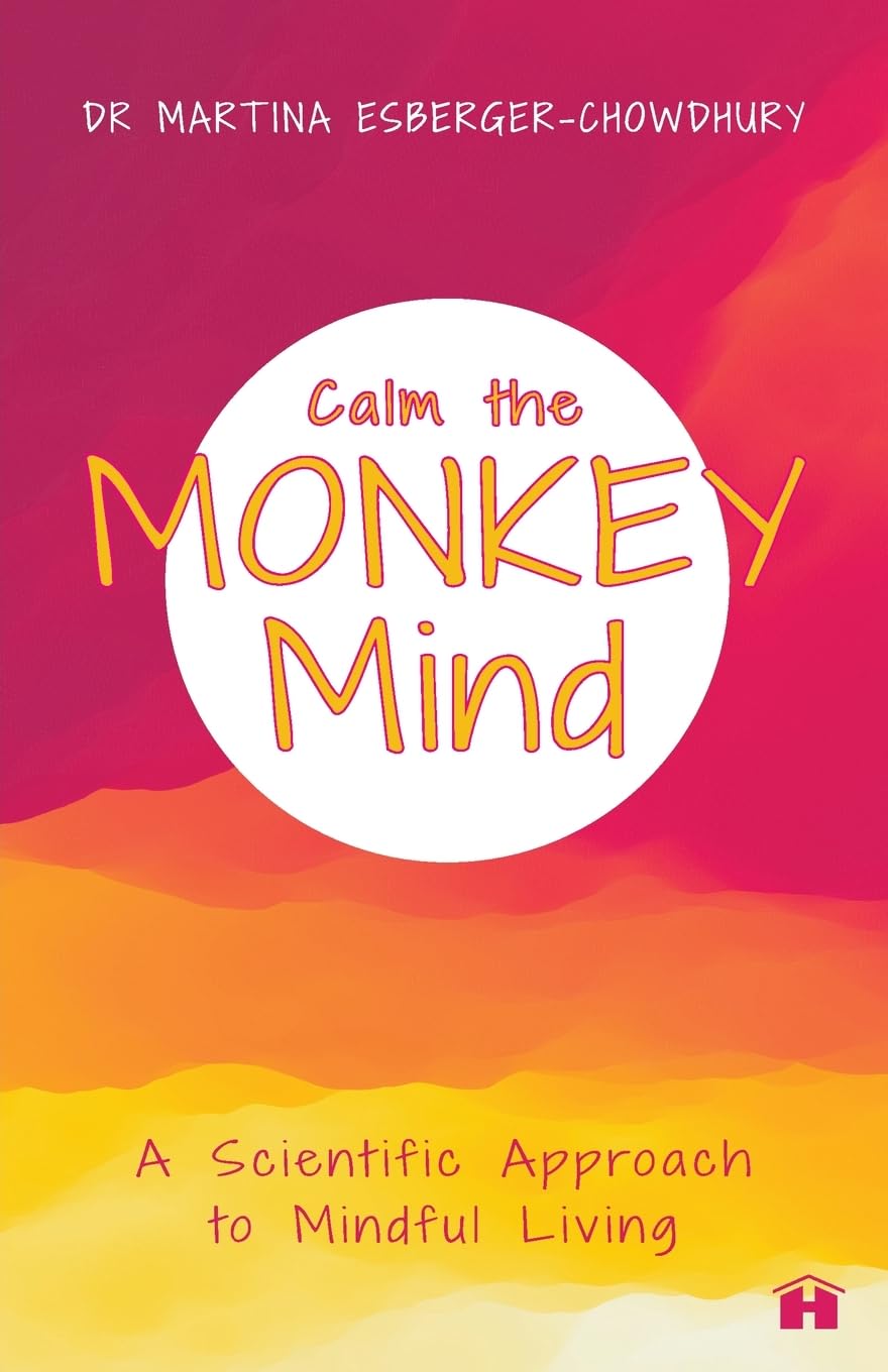Calm the Monkey Mind: A Scientific Approach To Mindful Living