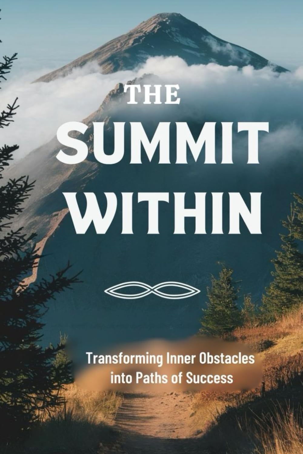 The Summit Within: Transforming Inner Obstacles into Paths of Success