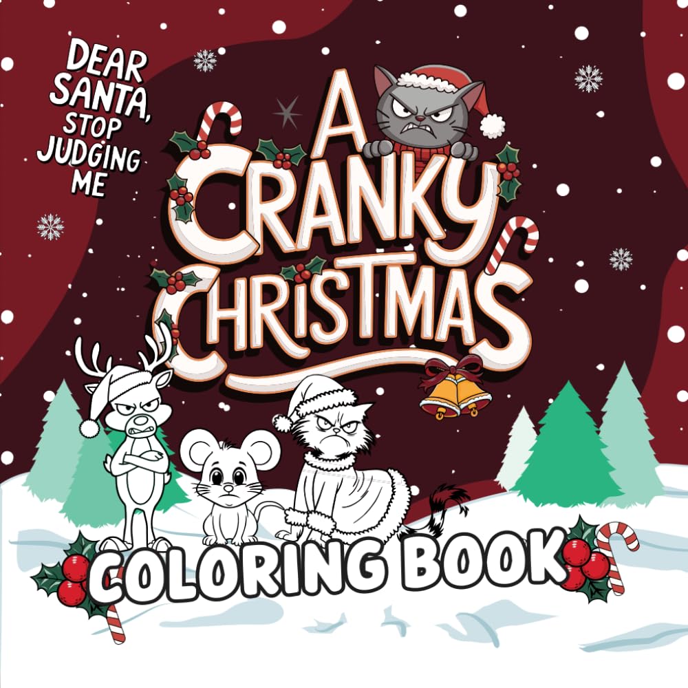 A Cranky Christmas Coloring Book: Funny Sassy & Grumpy Animals with Iconic Holiday Characters for a Little Festive Snark (Colorful Chaos)