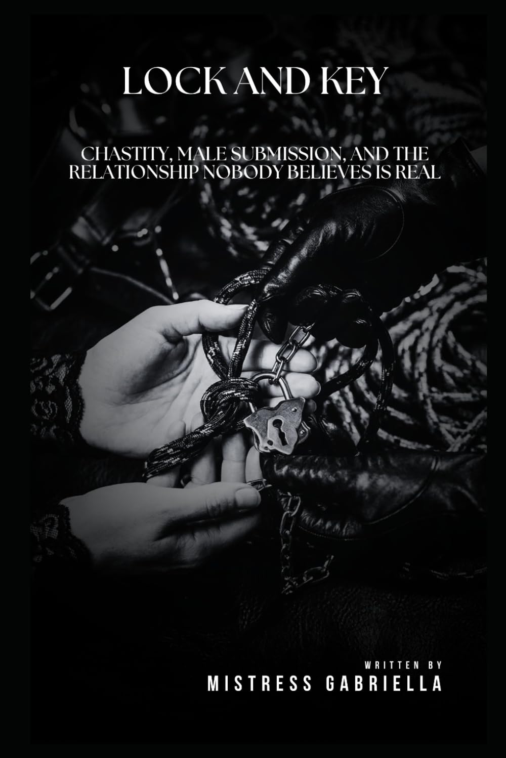 Lock and Key: Chastity, Male Submission, and the Relationship Nobody Believes Is Real