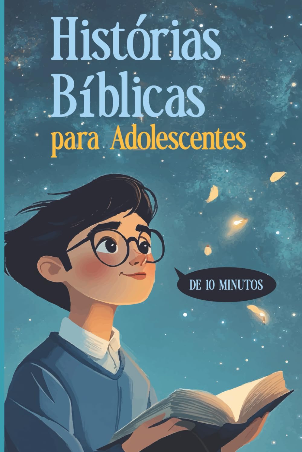 Histórias Bíblicas para Adolescentes: Uma bíblia para jovens com histórias inspiradoras, reflexões diárias e orações para fortalecer a fé