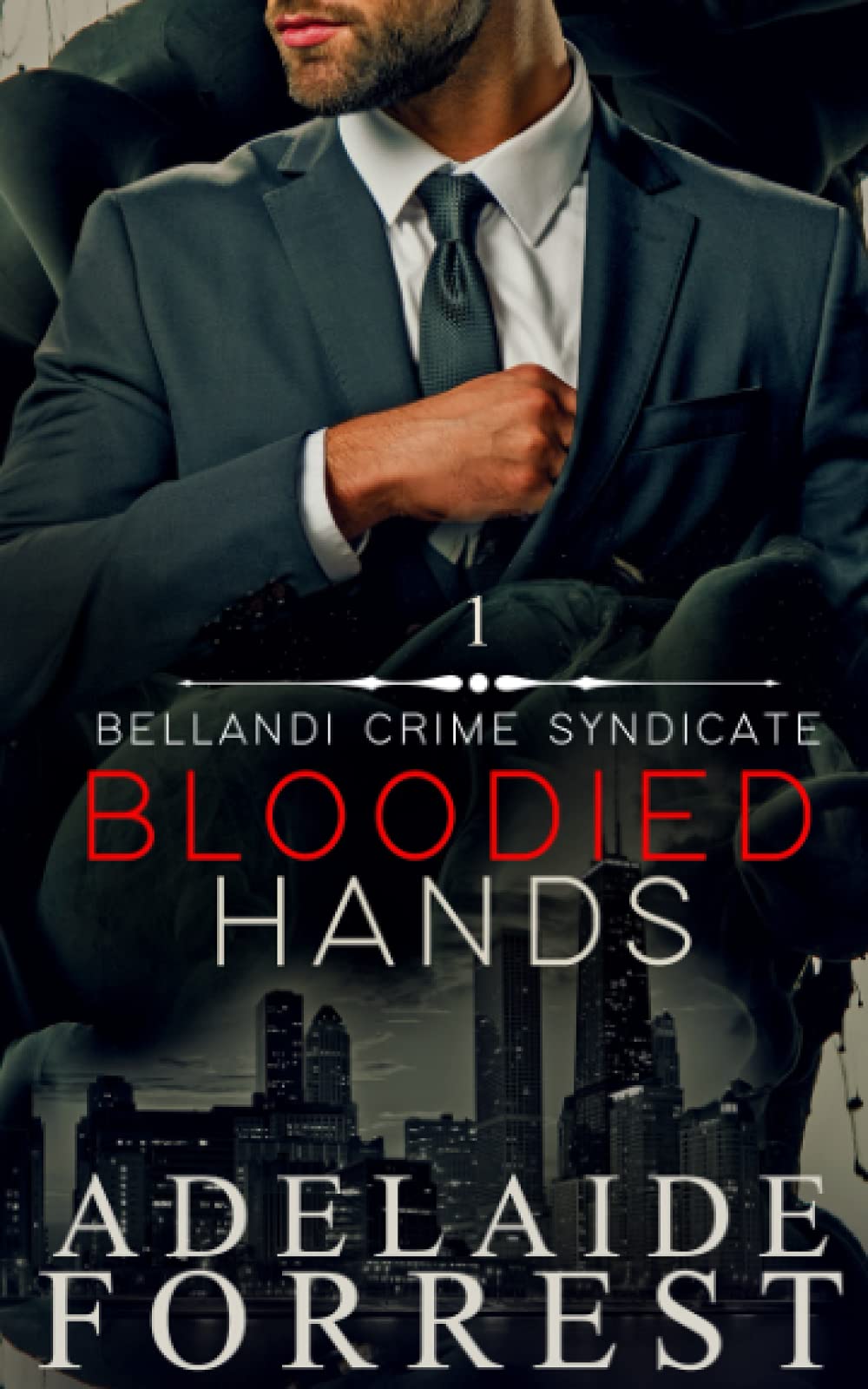 Bloodied Hands: A Dark Mafia Romance: 1 (Bellandi Crime Syndicate)