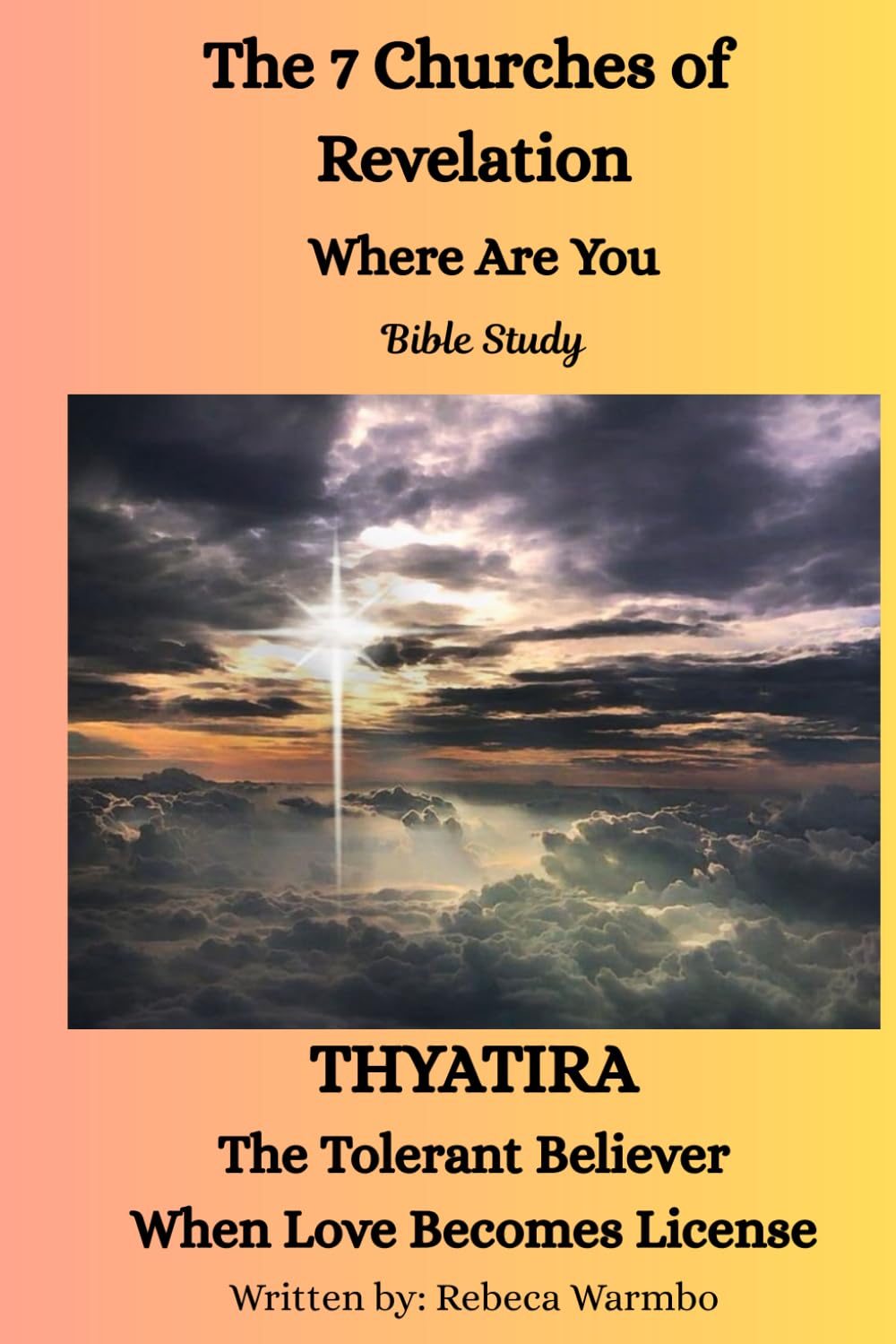 "The 7 Churches of Revelation: Where are You? Bible Study:: THYATIRA The Tolerant Believer When Love Becomes License