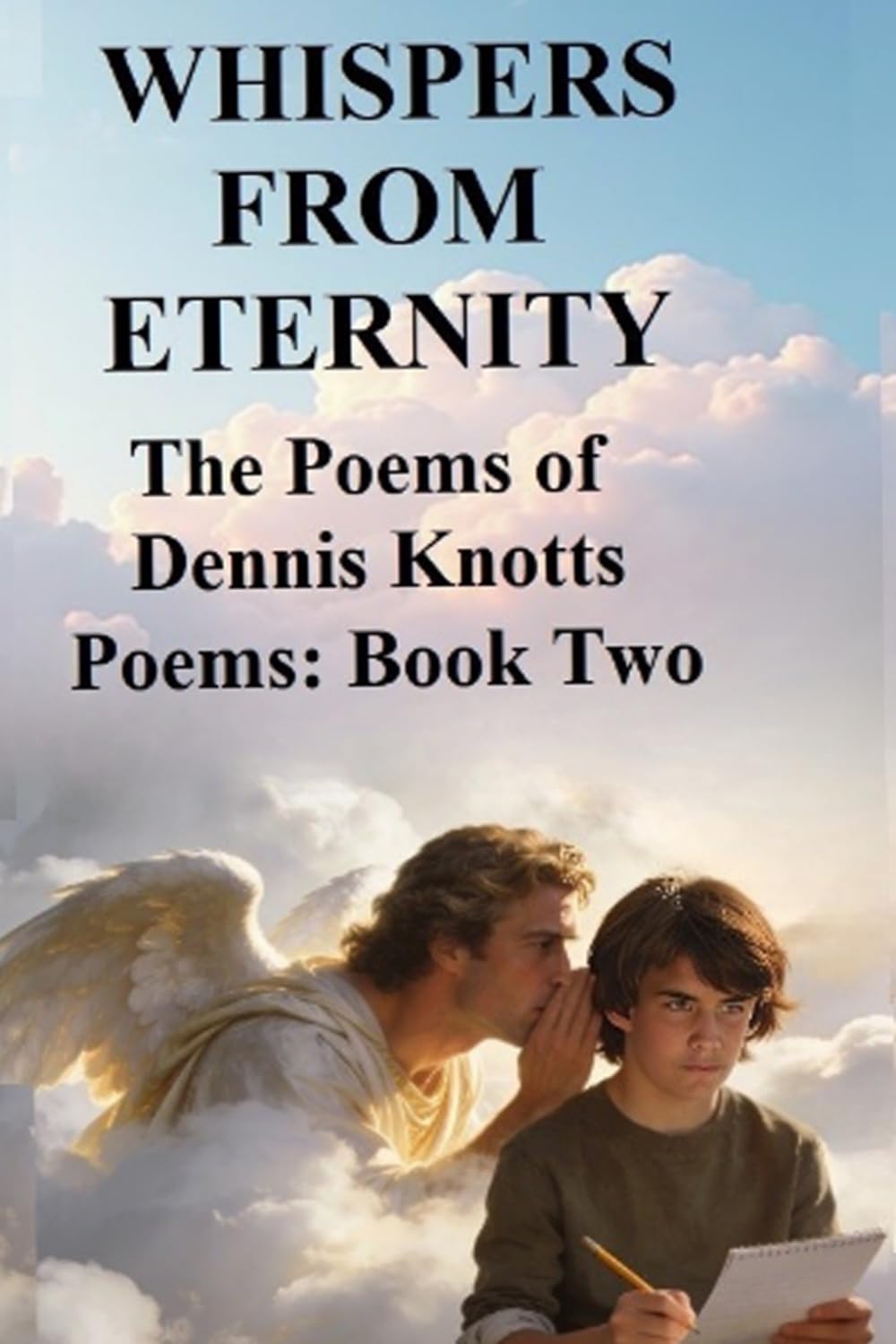 WHISPERS FROM ETERNITY: The Poems of Dennis Knotts