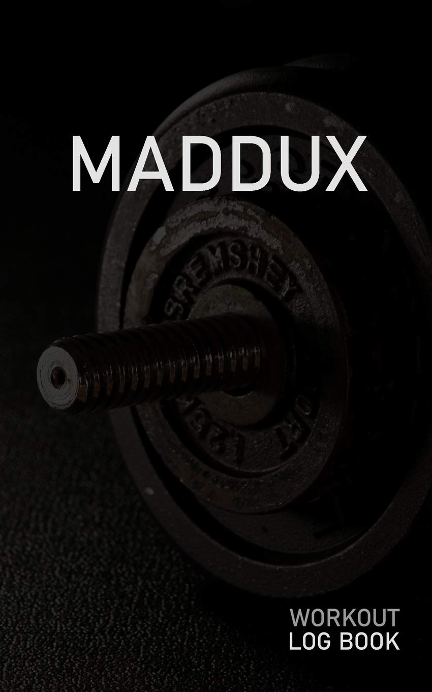 Maddux: Blank Daily Workout Log Book - Track Exercise Type, Sets, Reps, Weight, Cardio, Calories, Distance & Time - Space to Record Stretches, Warmup, ... First Name Initial M Dumbbell Cover