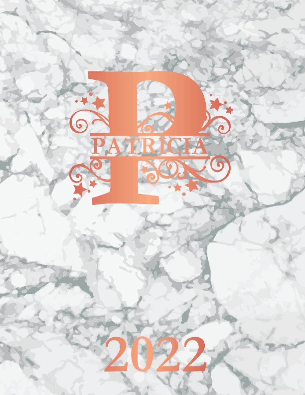 Patricia: 2022. Personalized Name Weekly Planner Diary 2022. Monogram Letter P Notebook Planner. White Marble & Rose Gold Cover. Datebook Calendar Schedule