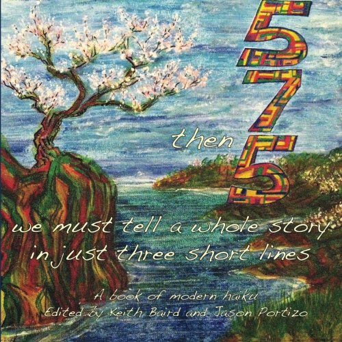 5, 7, then 5 / we must tell a whole story / in just three short lines ...