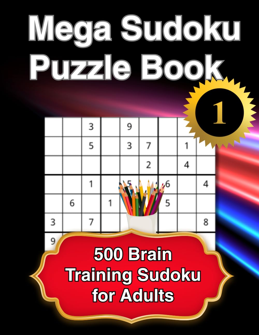 Mega Sudoku Puzzle Book – Volume 1: 500 Brain Training Sudoku for Adults