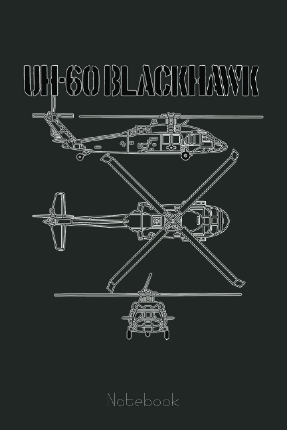 Blackhawk Schematic Military Helicopter UH-60 Blackhawk Notebook: US Navy Veteran Veterans Memorial Day, Journal 6 x 9, 110 Page Blank Lined Paperback Journal/Notebook Gift For Family Friends
