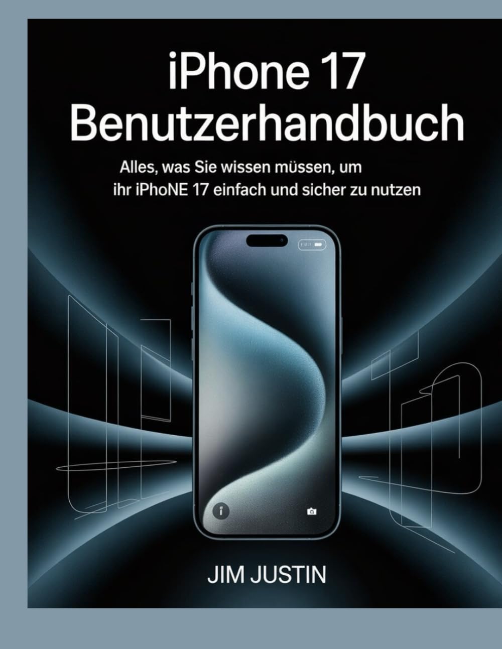 iPhone 17 Benutzerhandbuch: Alles, was Sie wissen müssen, um Ihr iPhone 17 einfach und sicher zu nutzen