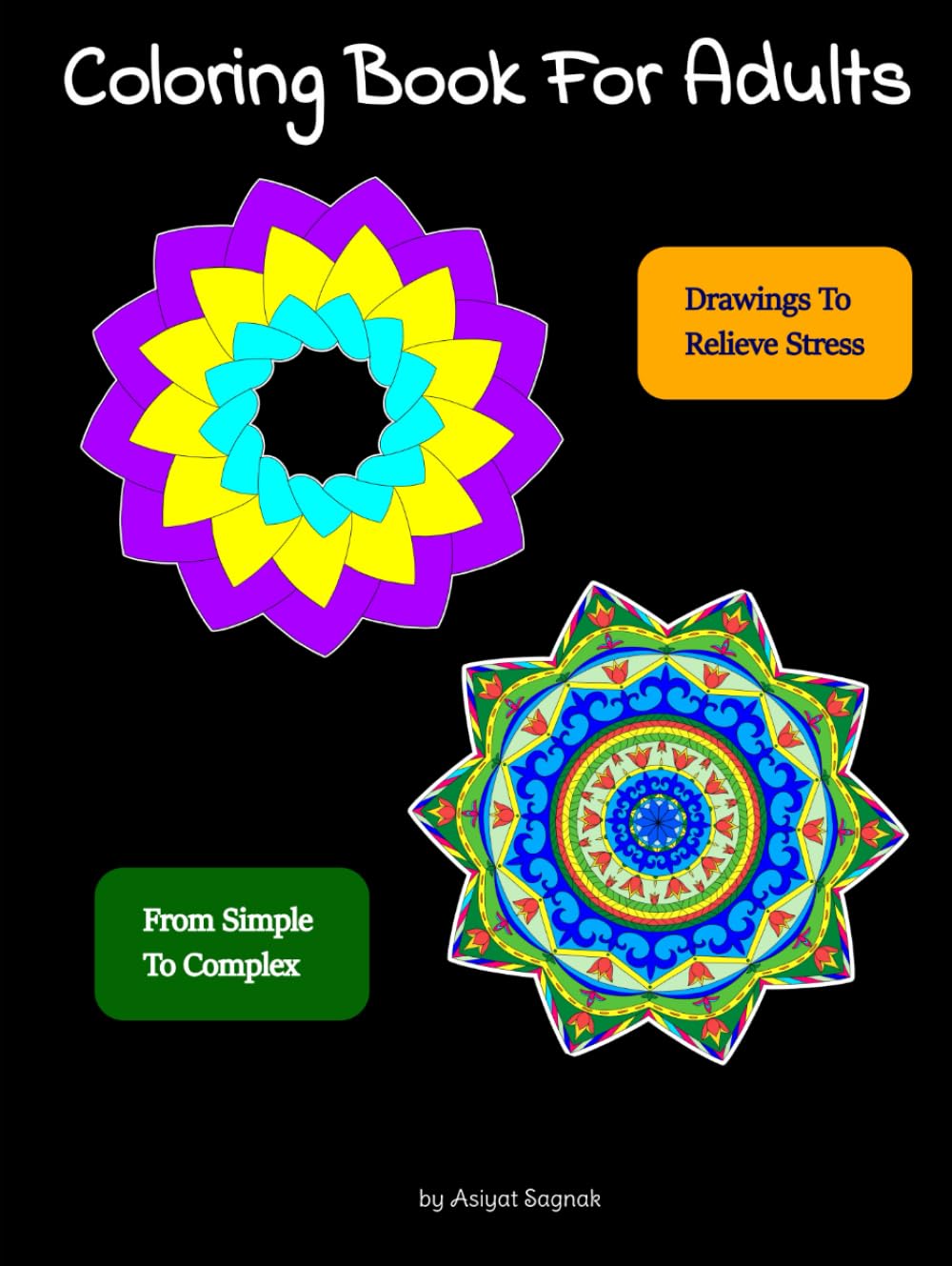 Coloring Book for Adults: drawings to relieve stress. From Simple to Complex.: The world of amazing geometric patterns and symbols known as mandalas. ... blend of art, culture and spirituality.      Hardcover – Large Print, March 4, 2024