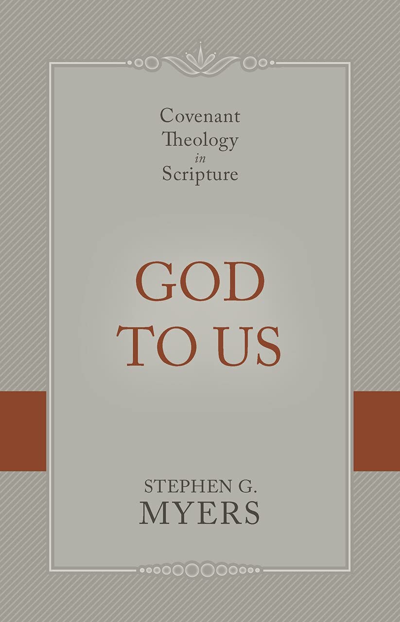 God to Us: Covenant Theology in Scripture