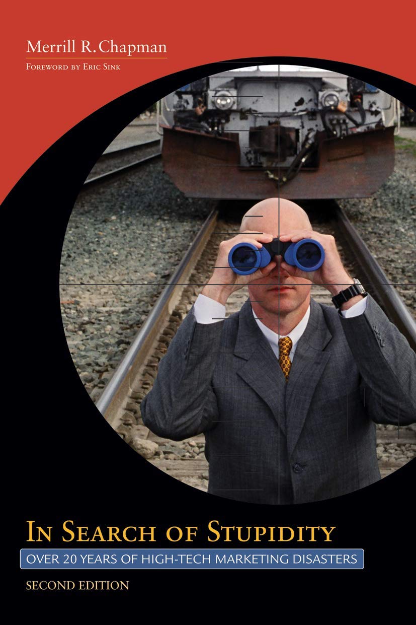 In Search of Stupidity: Over Twenty Years of High Tech Marketing Disasters cover