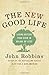 The New Good Life: Living Better Than Ever in an Age of Less