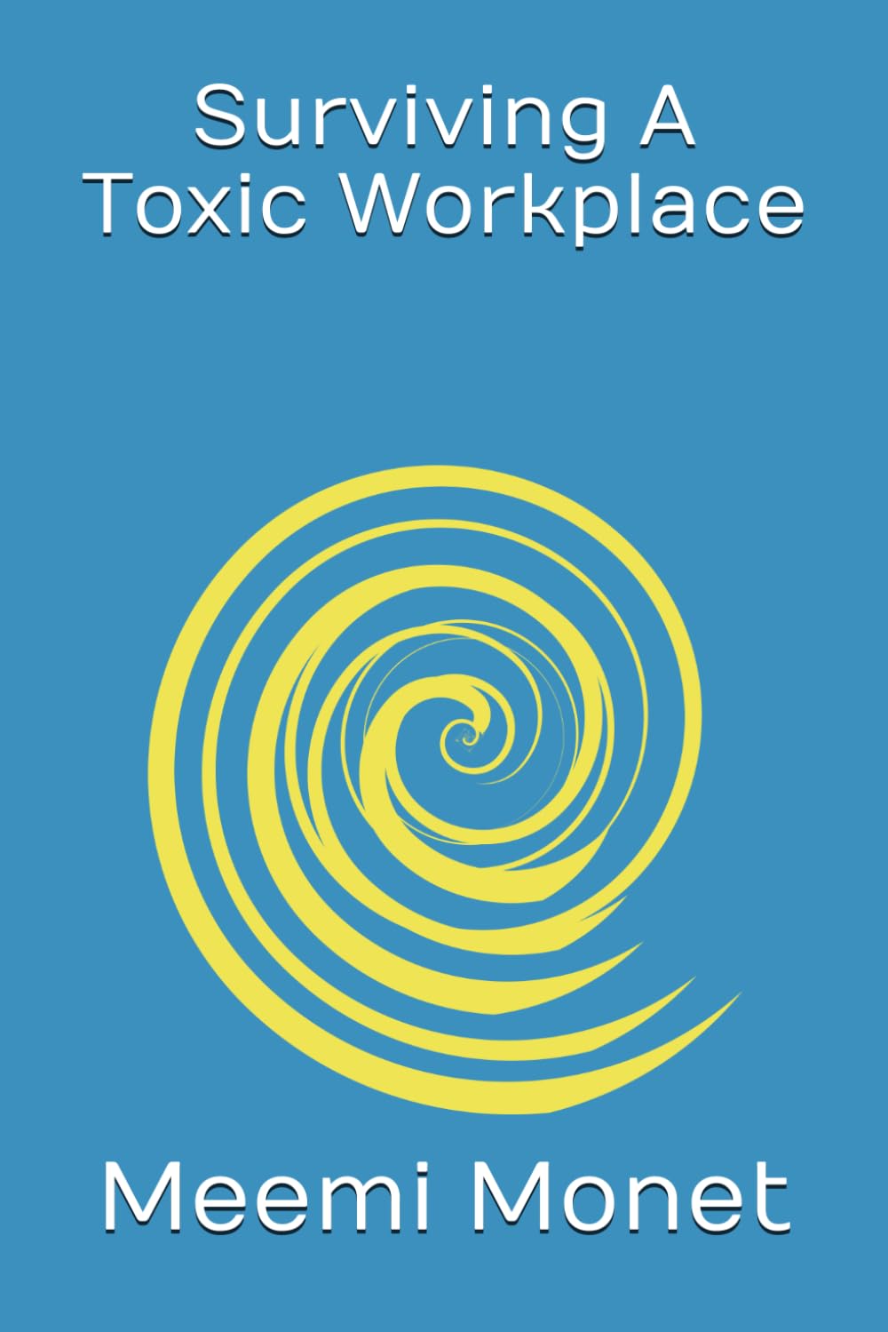 Surviving A Toxic Workplace (Resilience and Growth Series)