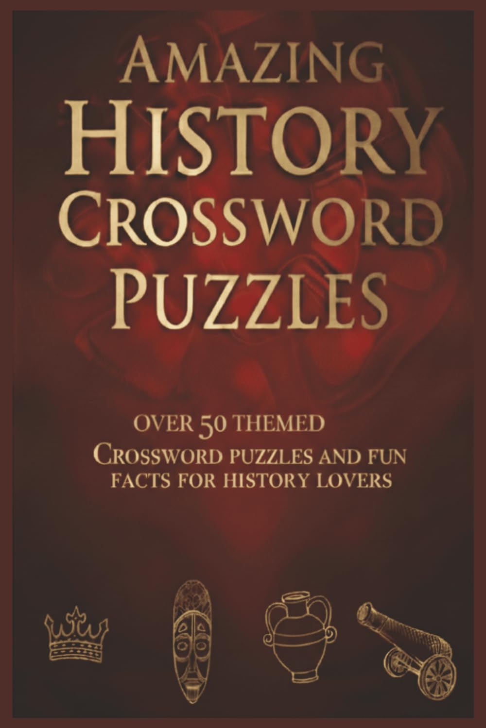 Amazing History Crossword Puzzles: Amazing History Crosswords: Crossword Puzzles with Easy to Read Print about History For History Lovers, Historical ... Holiday Gifts for Mom, Mum, Dad, Son, Nan