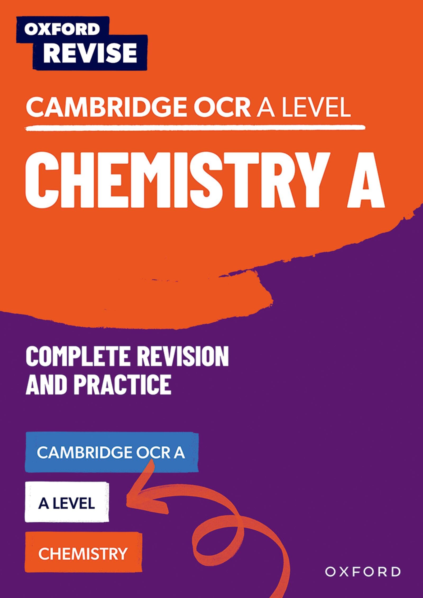 Oxford Revise: A Level Chemistry for OCR A Revision and Exam Practice: 4* winner Teach Secondary 2021 awards:(Oxford Revise: Science)