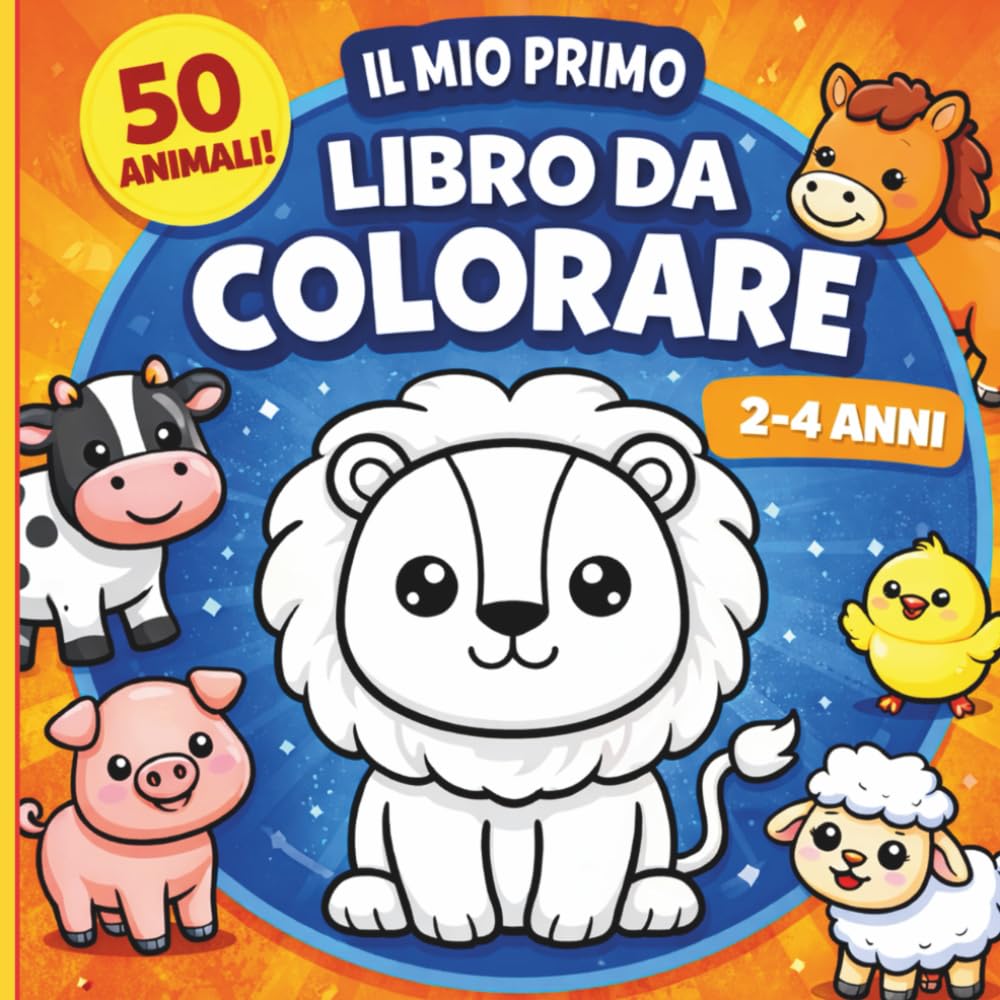 Il Mio Primo Libro da Colorare: Animali Semplici per Bambini 2–4 Anni – 50 animali facili da colorare, pagine alternate salva colore