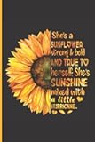 She's A Sunflower Strong And Bold And True To Herself Notebook Journal: Sunflower Motivational And Inspirational Quotes, Graphics Interior, 6x9 ... Specifically For People Who Love Sunflowers