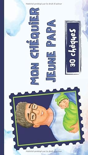 Mon chéquier jeune papa: Cadeau de Naissance pour papa. Livre de coupons original avec 30 bons à offrir à un futur papa ou à mettre dans la boîte à papa.