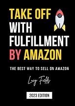 TAKE OFF WITH FULFILLMENT BY AMAZON: 2023 EDITION