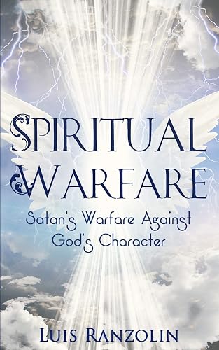 Spiritual Warfare: Satan's Warfare Against God's Character