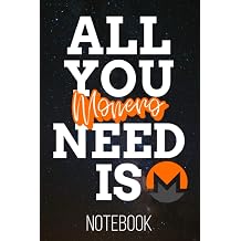 All You Need Is Monero Notebook 120 Lined Pages 6x9 Notebook Monero XMR Cryptocurrency Paperback Blank Book | Crypto Password Journal | Password Manager | Gift Volume 2