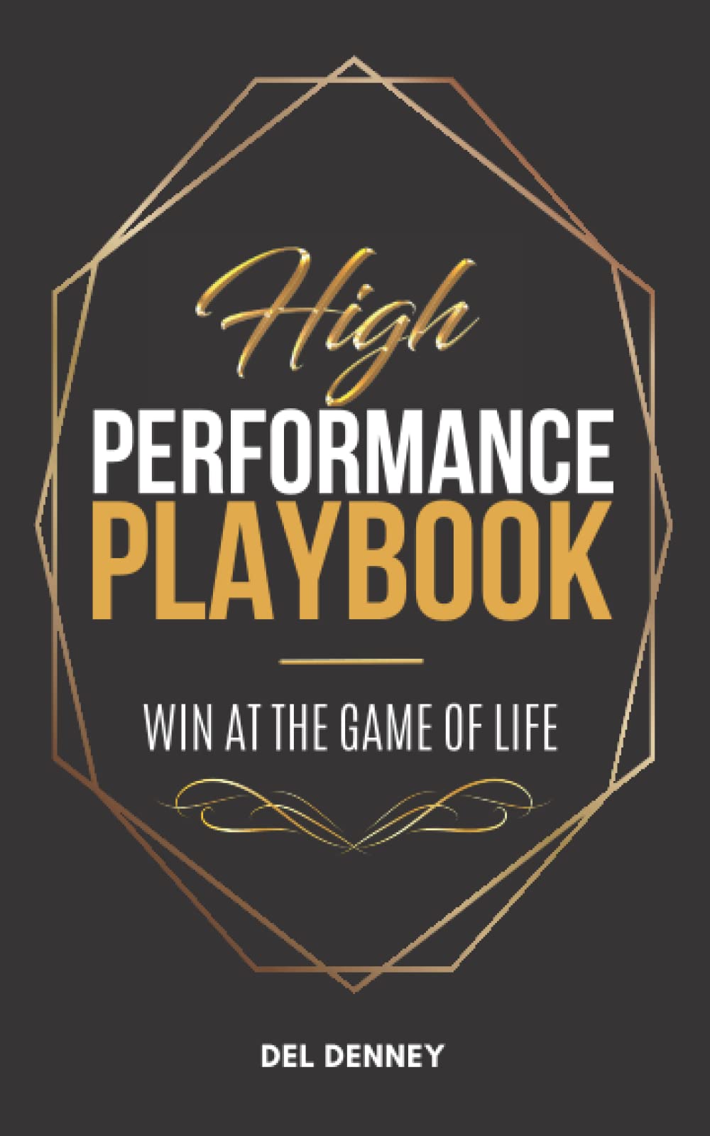High Performance Playbook: Win at the Game of Life