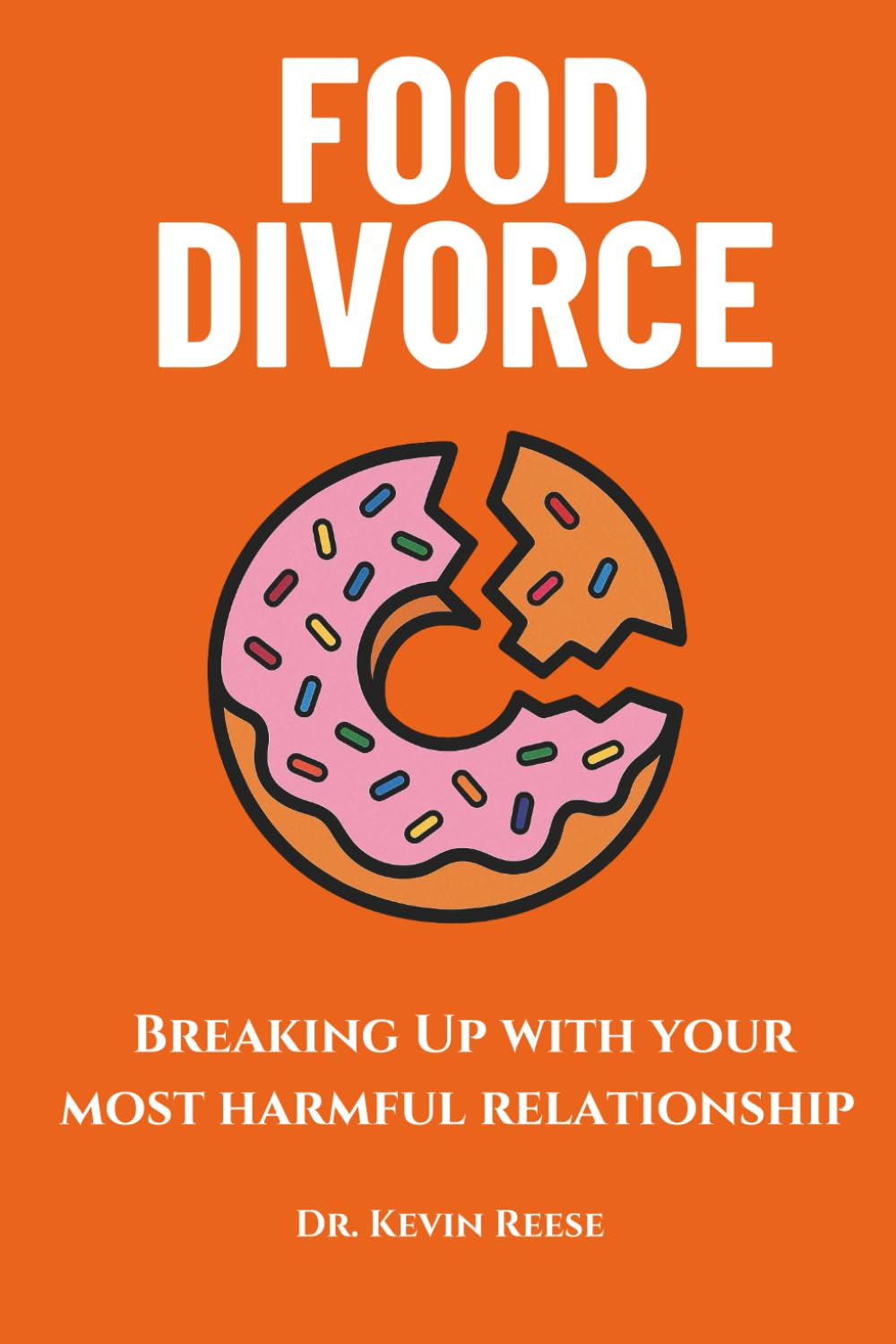 Food Divorce: Breaking Up With Your Most Harmful Relationship (Head-To-Toe Healing Essential Books)