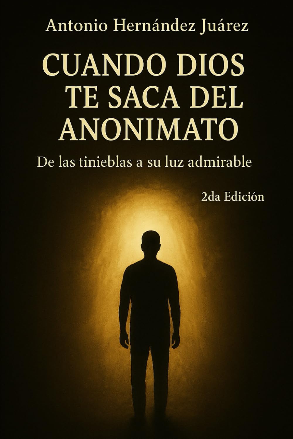 Cuando Dios te saca del anonimato: De las tinieblas a su luz admirable
