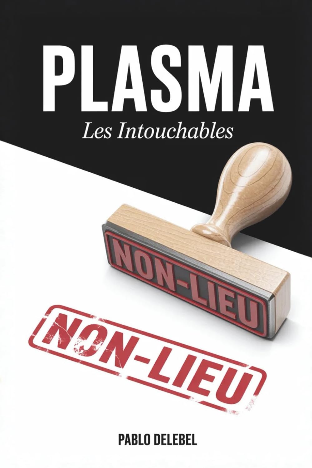 PLASMA Les Intouchables : Ce que les puissants enterrent — Thriller haletant sur un Scandale sanitaire et l'impunité des Puissants: Suspense politique ... policier enquête journaliste investigation