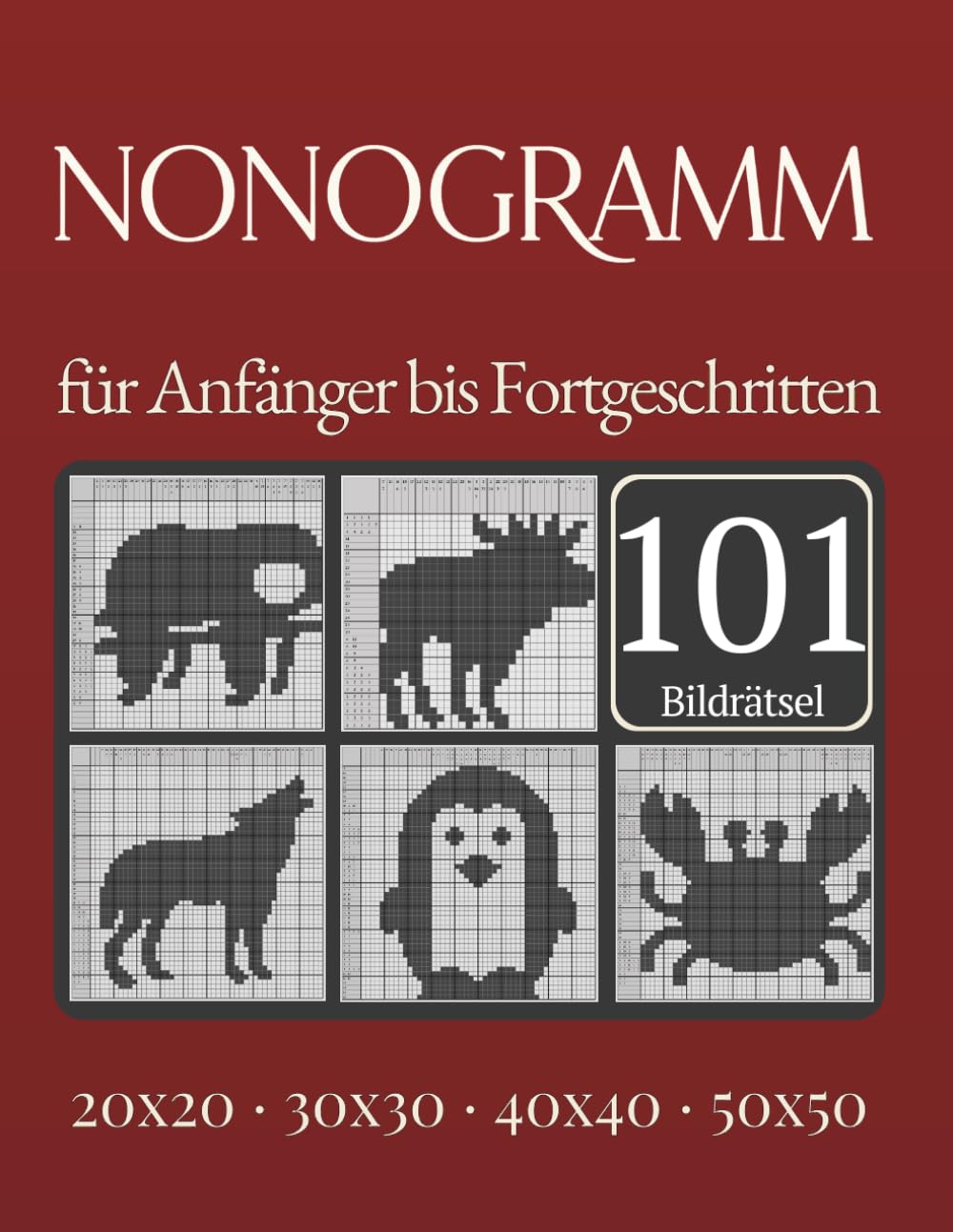 Nonogramm Tiere: 101 Picross Rätsel für Anfänger bis Fortgeschrittene