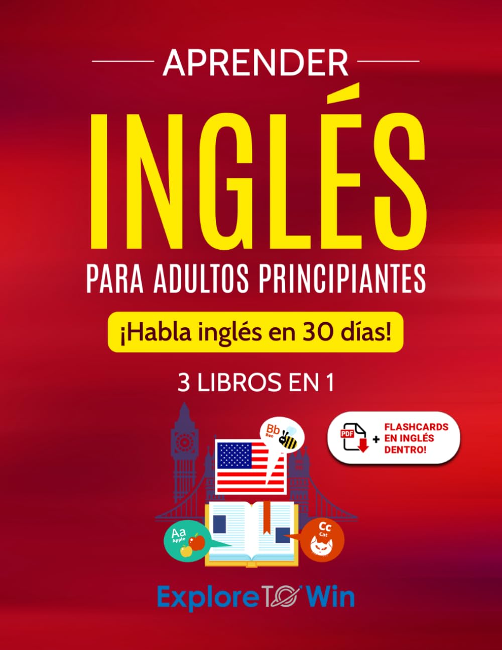 Aprender inglés para adultos principiantes: 3 libros en 1: ¡Habla inglés en 30 días!
